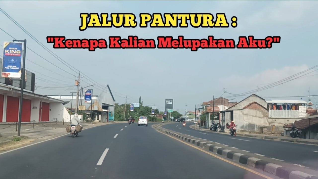 JALUR PANTURA, RIWAYATMU KINI || Makin sepi & Lenggang??
