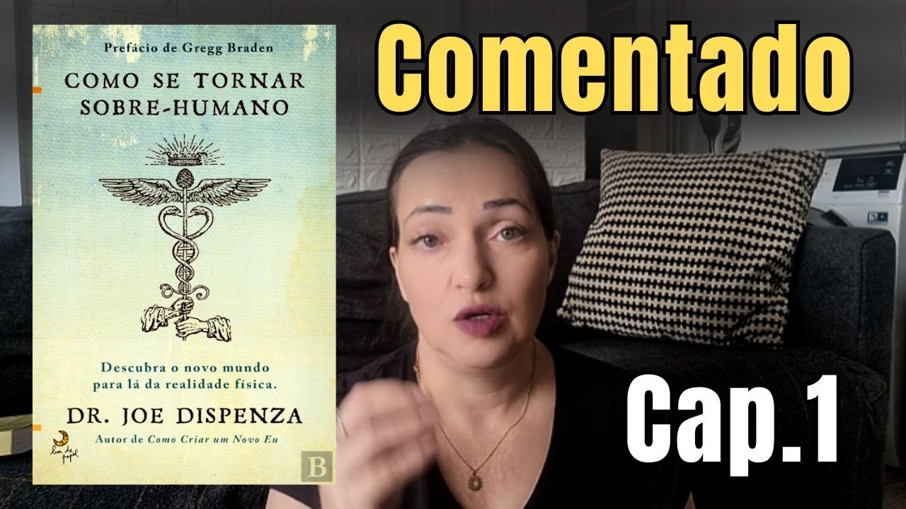 CAP 1 - Como Se Tornar Sobrenatural | Joe Dispenza COMENTADO - Clube do Livro