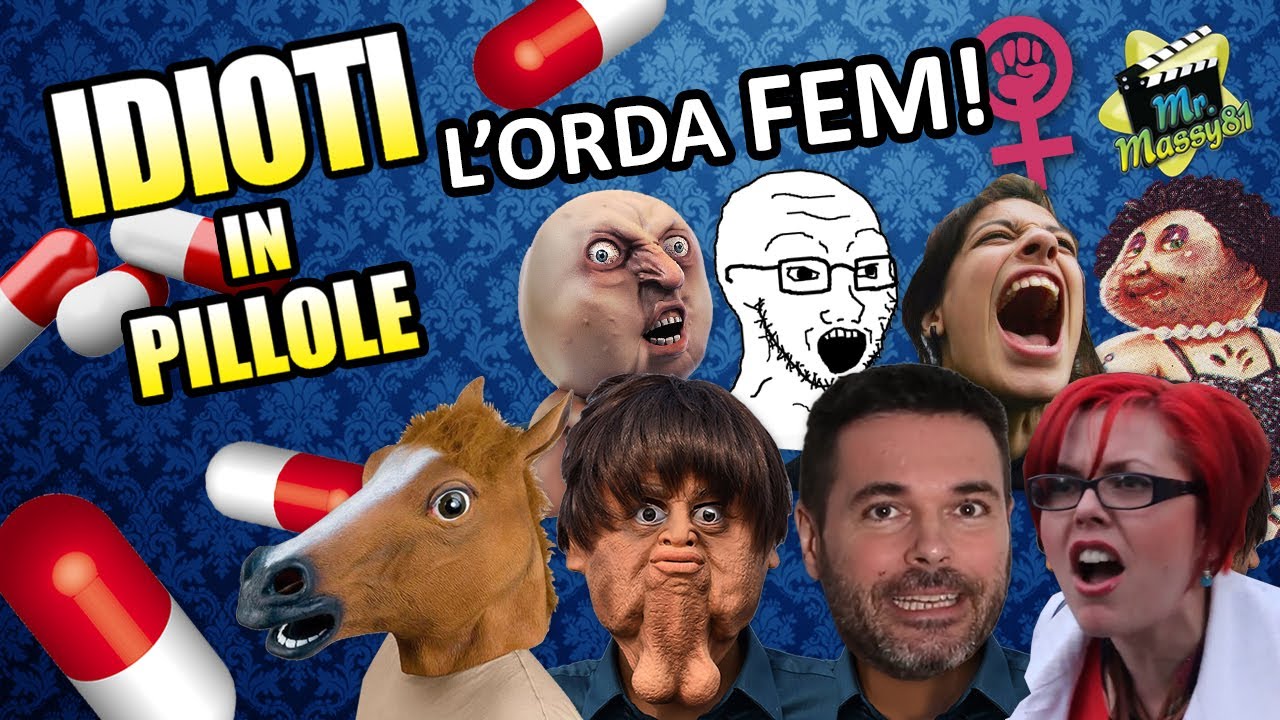 IDIOTI IN PILLOLE #13 - L'orda FEM!