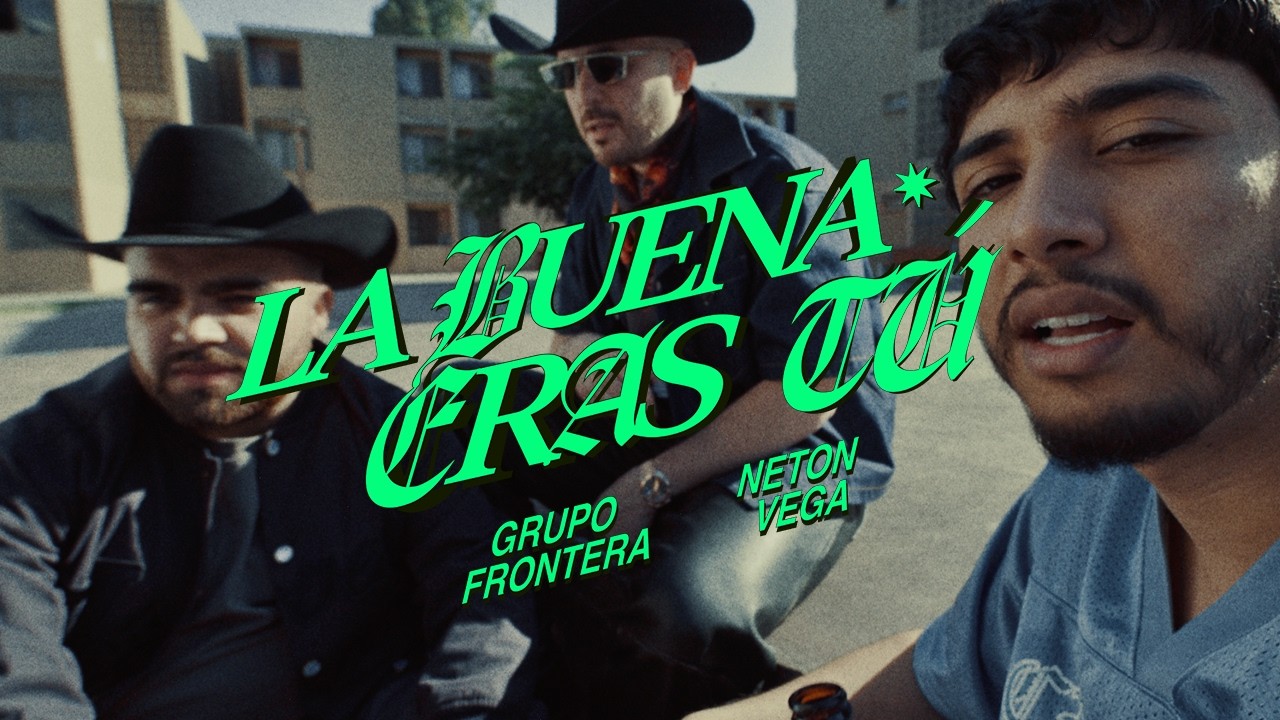Grupo Frontera, Neton Vega - La Buena Eras T&uacute; (Video Oficial)