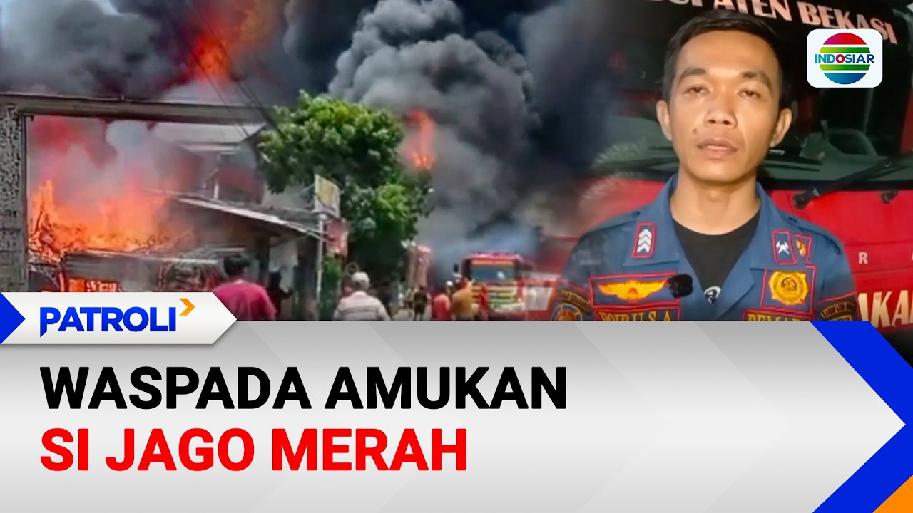 Waspada Amukan Si Jago Merah | Patroli