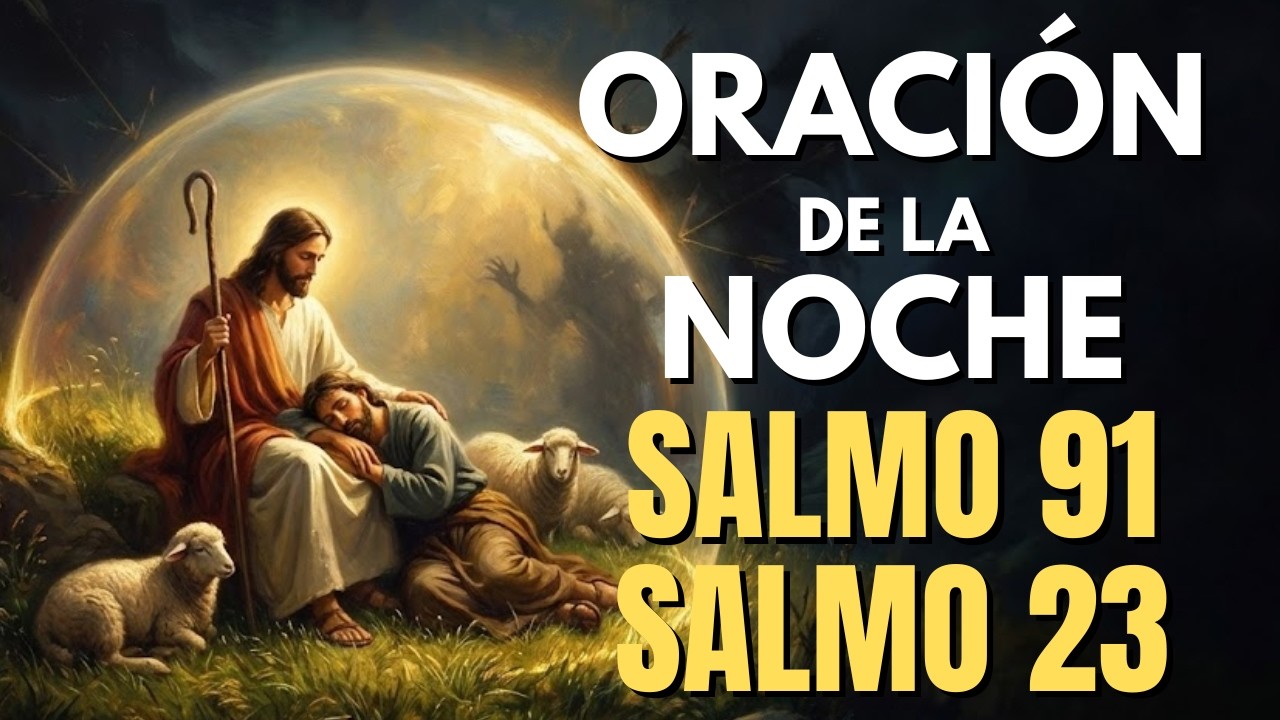 Oración de la Noche Sábado 21 de Febrero 2026 🙏 | Ora antes de dormir con los SALMOS 91 y 23 😴💤🙌