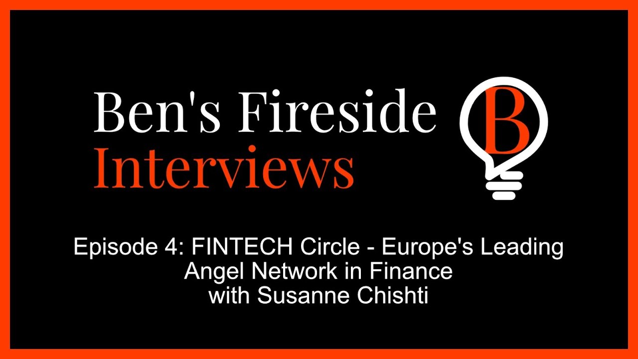 FINTECH Circle - Europe's Leading Angel Network in Finance  |  Ben's Fireside Interviews