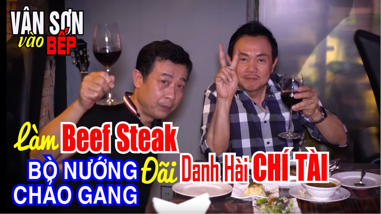 😊 Van Son's Kitchen | Vân Sơn Làm BEEF STEAK  Đải Bạn Hiền Danh Hài Chí Tài