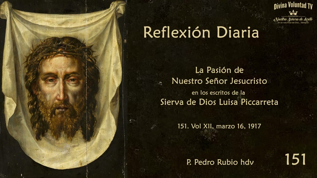 151 Reflexión Diaria. La Pasión de Nuestro Señor Jesucristo. Vol XII marzo 16 1917.