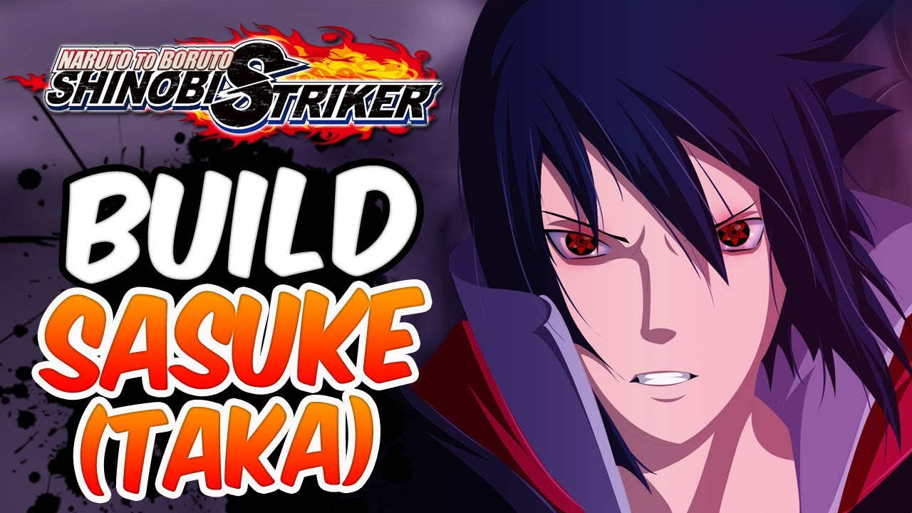 Naruto to Boruto Shinobi Striker - Build Sasuke Taka (FR)