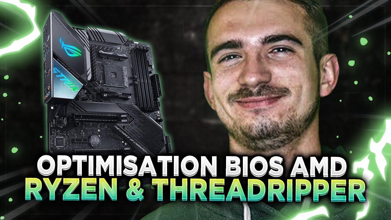 OPTIMISER BIOS AMD - RYZEN & THREADRIPPER (moins de latence + de performances)