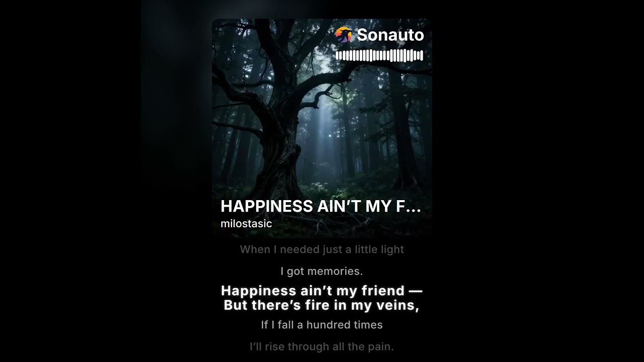 HAPPINESS AIN’T MY FRIEND