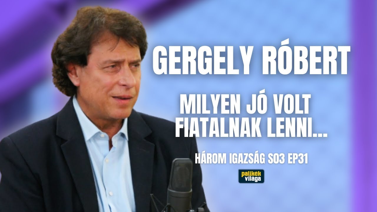 GERGELY RÓBERT: MILYEN JÓ VOLT FIATALNAK LENNI ... | Három igazság | Palikék Világa