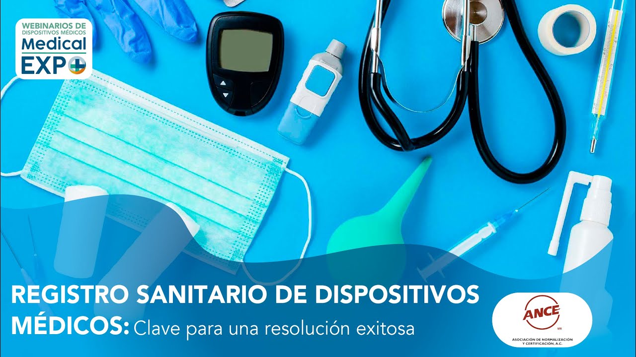 Registro sanitario de dispositivos médicos: Claves para una resolución exitosa