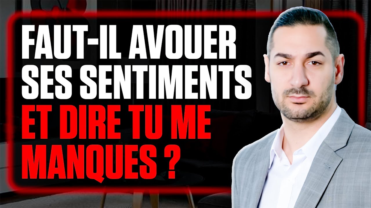Faut-il avouer ses sentiments et dire 