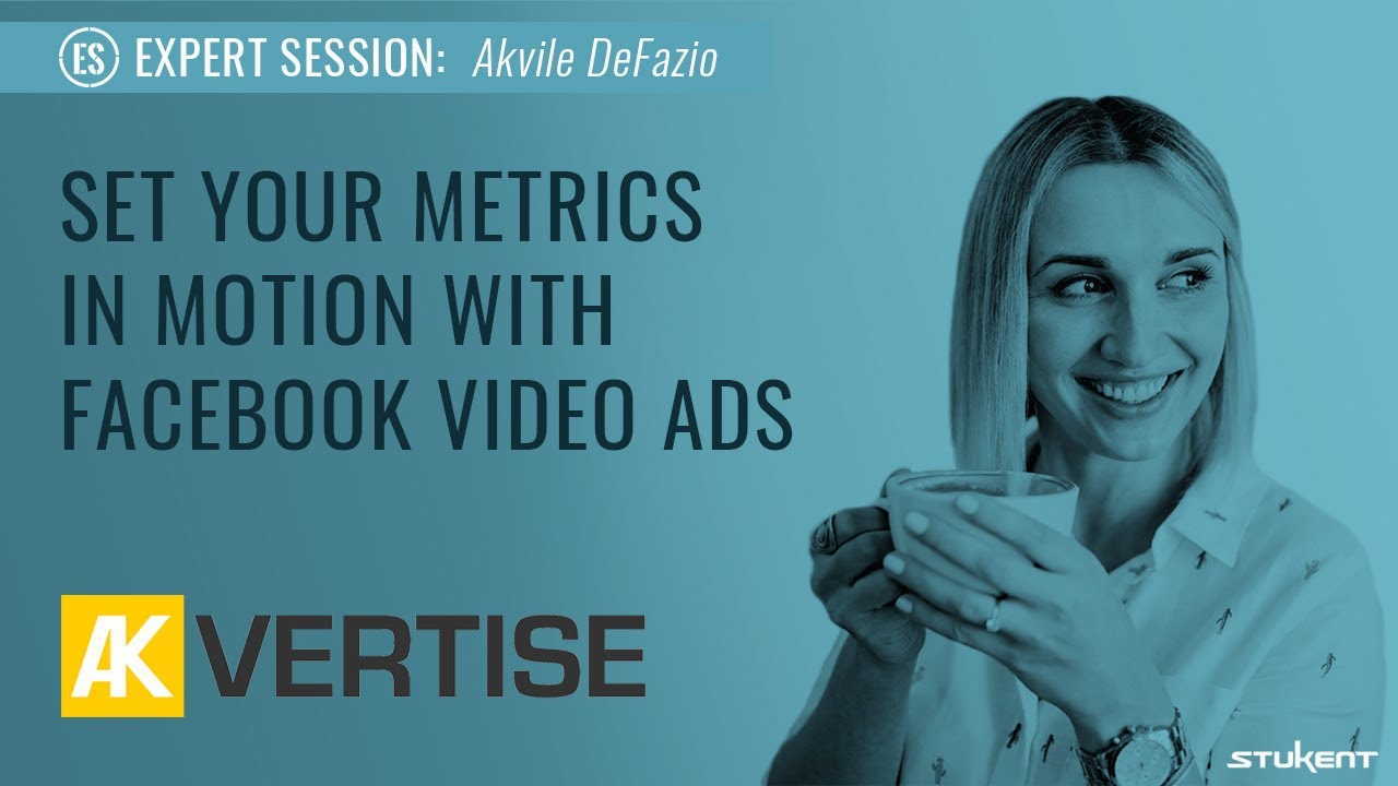 Set Your Metrics in Motion with Facebook Video Ads - Akvile DeFazio