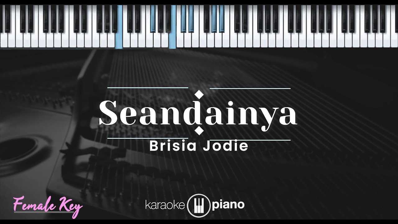 Seandainya – Brisia Jodie (KARAOKE PIANO - FEMALE KEY)
