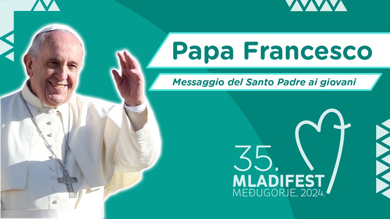 Messaggio del Santo Padre ai giovani per il 35° Festival della gioventù a Medjugorje