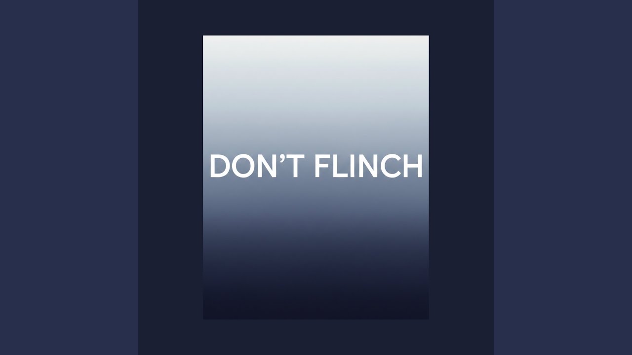 Don’t Flinch