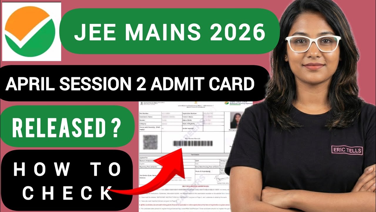 jee main april admit card 2026 | jee mains session 2 admit card 2026