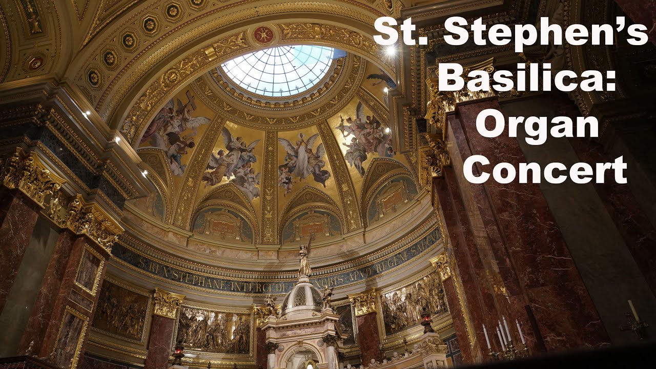 Organ Concert in St. Stephen’s Basilica in Budapest in 4k