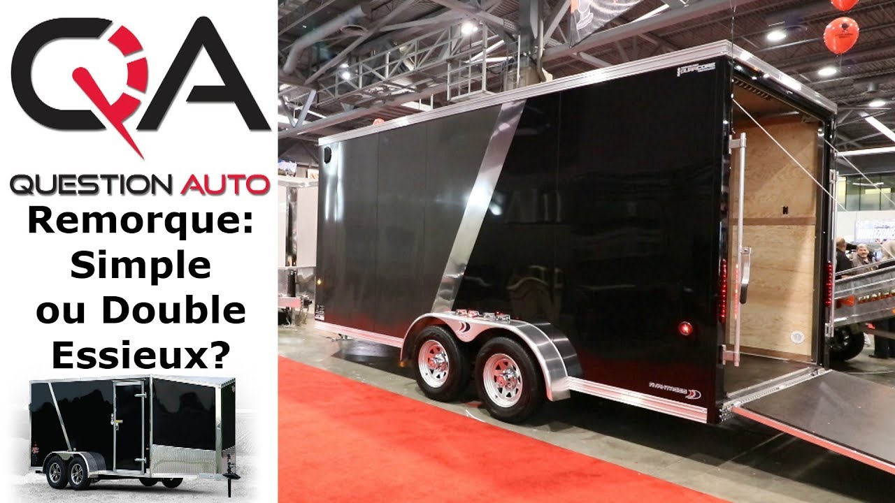 Remorque SIMPLE ou DOUBLE essieux? | Question Auto