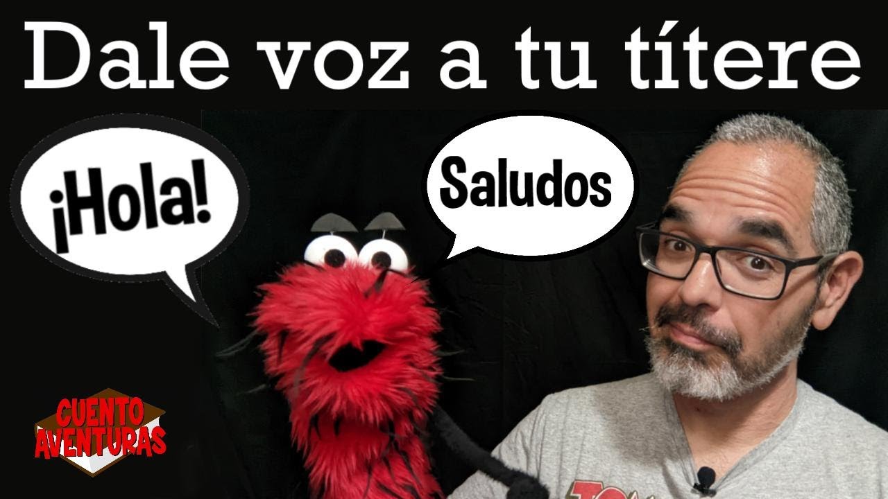 CREANDO VOCES PARA TITERES - Como ser titiritero