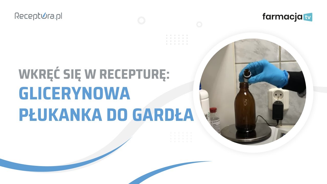 Wkręć się w recepturę - glicerynowa płukanka do gardła