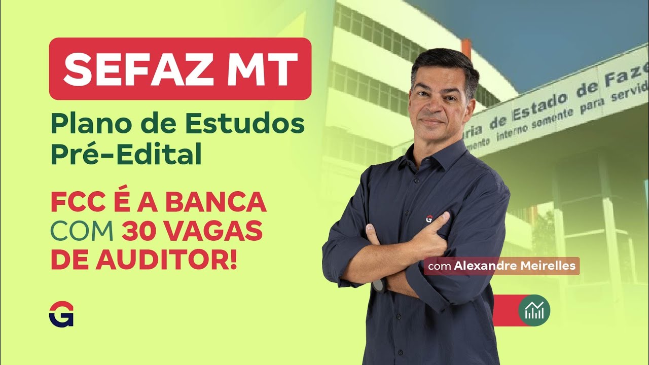 Concurso SEFAZ MT | Plano de Estudos Pré-Edital com Alexandre Meirelles