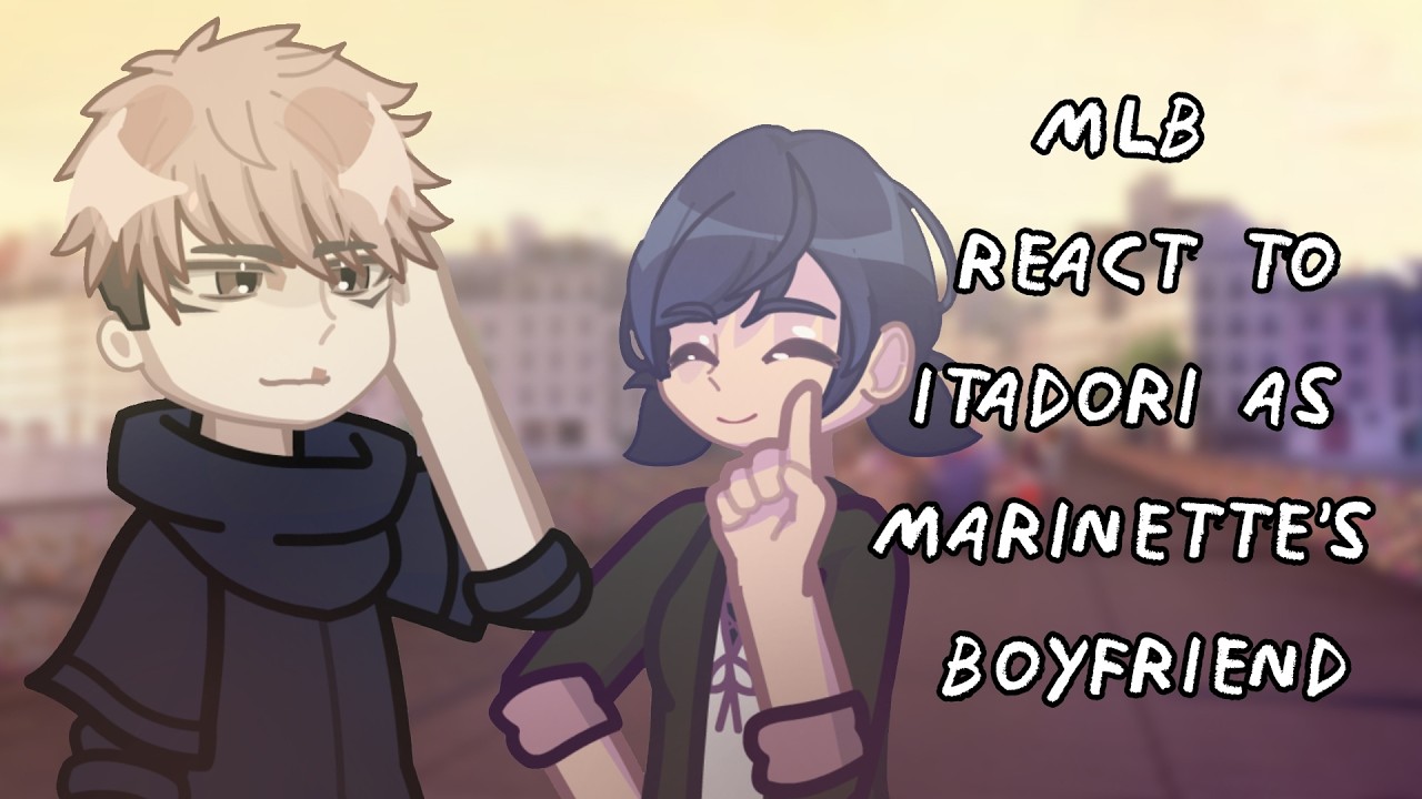 MLB React To Itadori As Marinette's Boyfriend || Gacha React