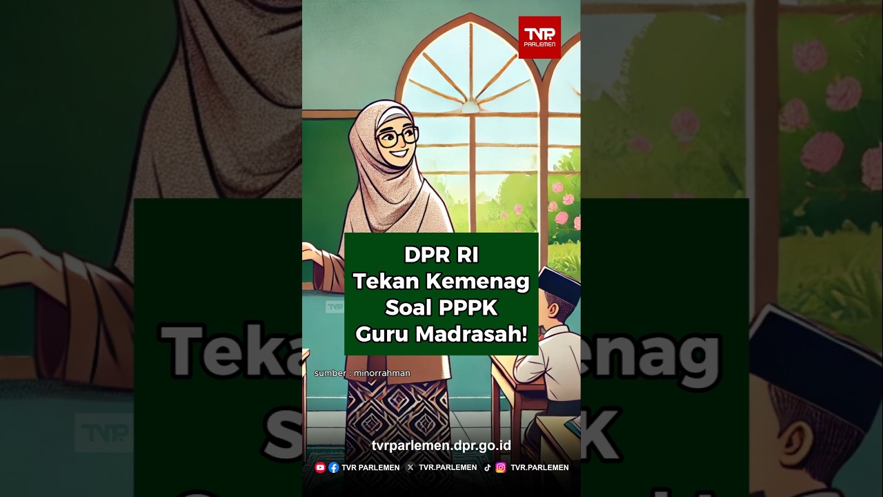 DPR RI Tekan Kemenag Soal PPPK Guru Madrasah!