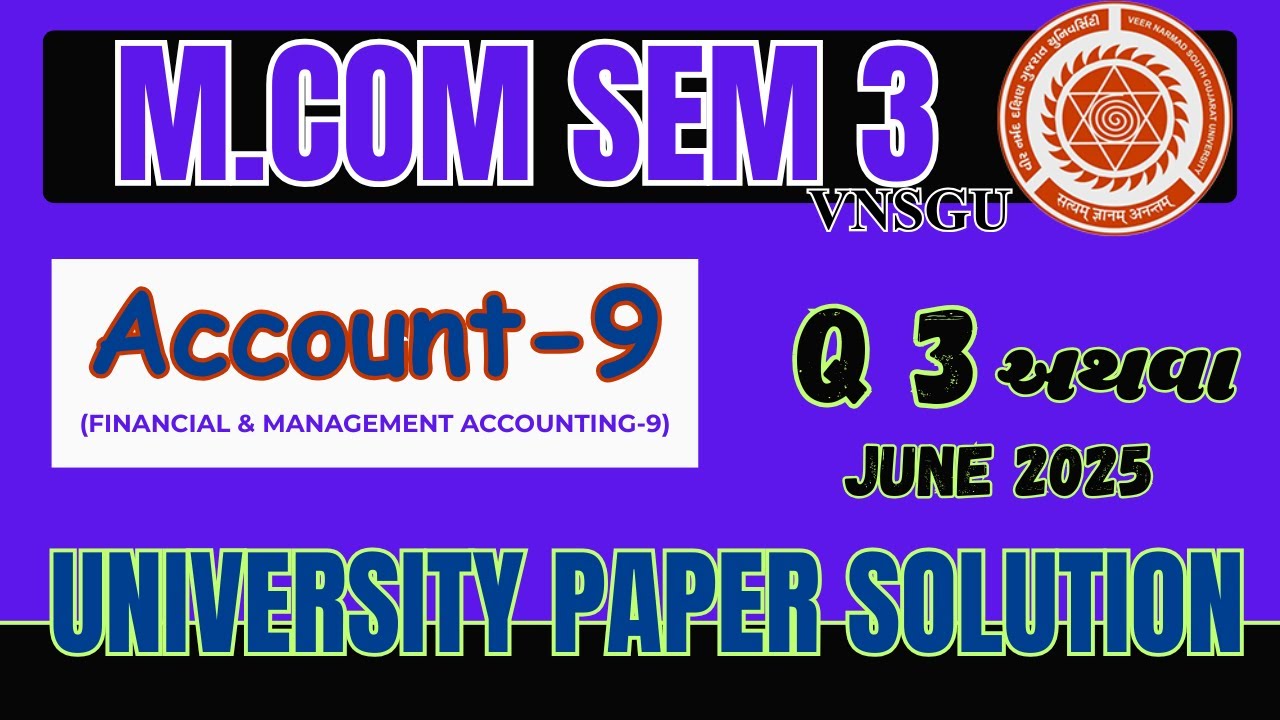 MCOM SEM 3 | ACCOUNT-9 | QUESTION 3 અથવા | JUNE 2025 | PAPER SOLUTION | EABHYASU