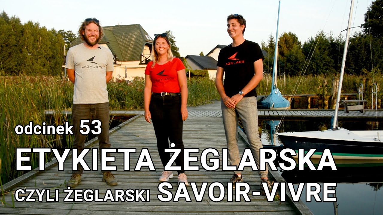 Etykieta żeglarska - jak się zachować na jachcie i w porcie? S01E53