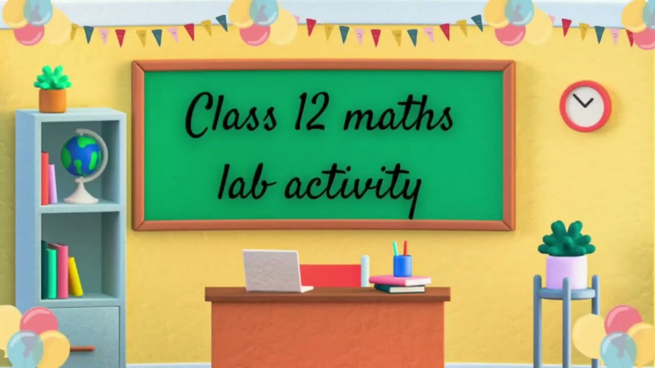 Class 12 maths lab activity. For all board 