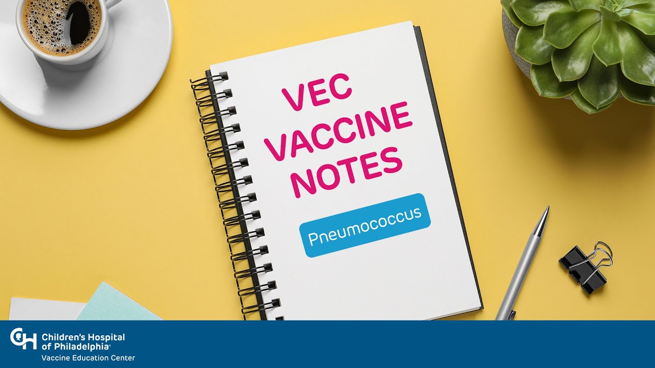 Pneumococcus - VEC Vaccine Notes | Vaccine Education at Children’s Hospital of Philadelphia