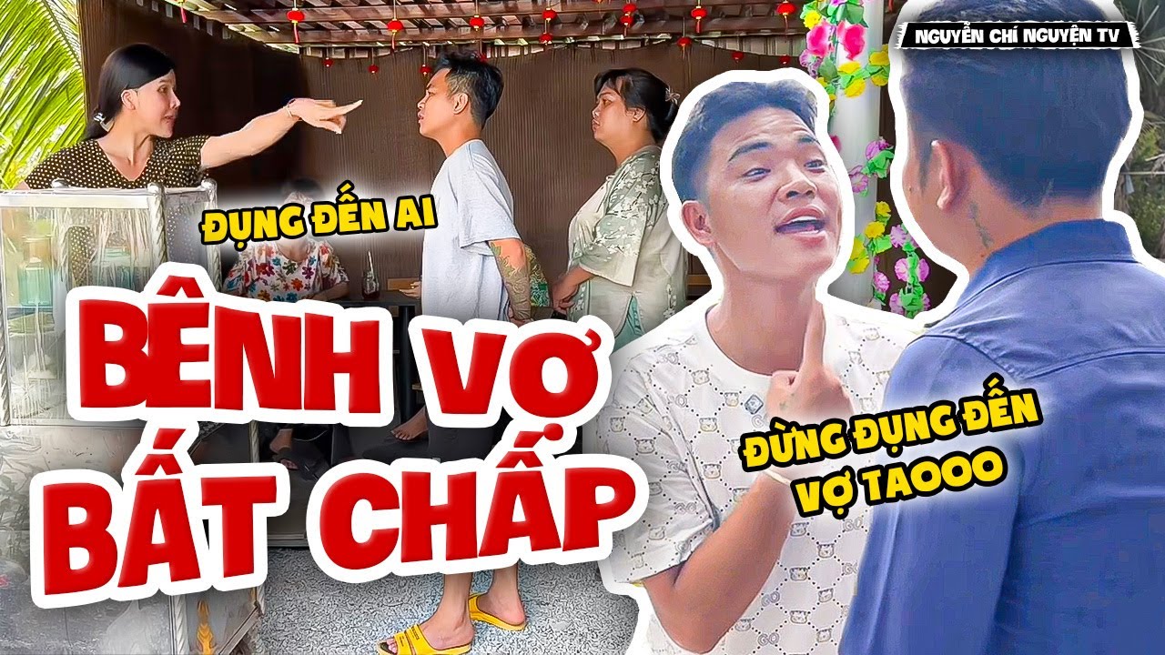 Bênh Vợ Hết Sức, Tủn Xứng Đáng Làm Người Chồng Của Năm | Nguyễn Chí Nguyện TV