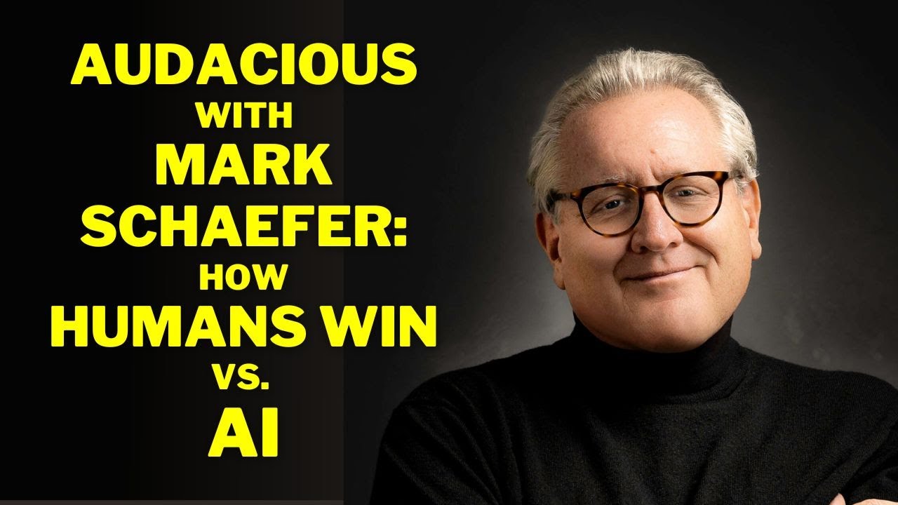 Audacious with Mark Schaefer: How Humans Win in an AI World