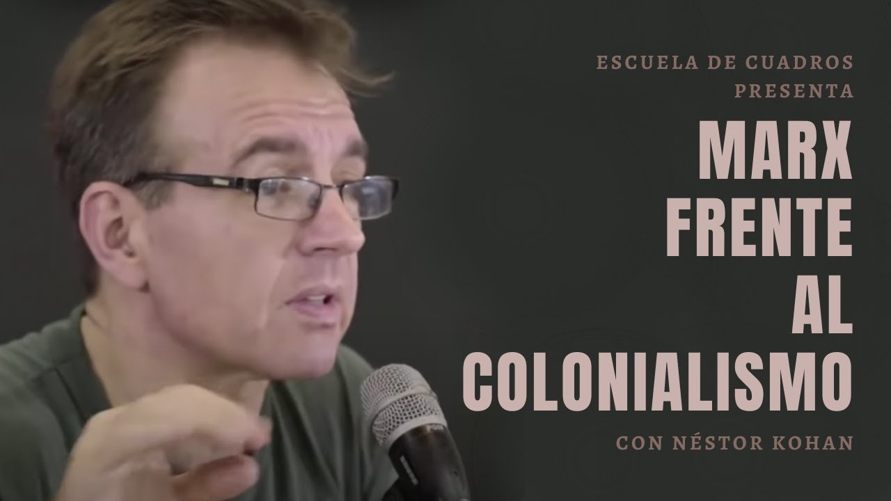 Marx frente al colonialismo | con Néstor Kohan
