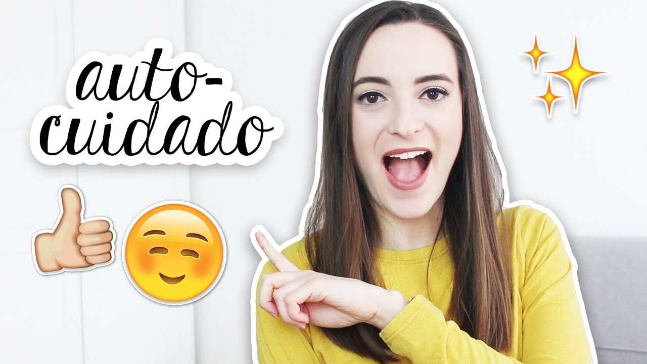 H&aacute;bitos de autocuidado (self care) | C&oacute;mo cuidar de uno mismo a diario