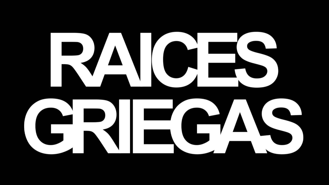 RA&Iacute;CES GRIEGAS DEFINICION