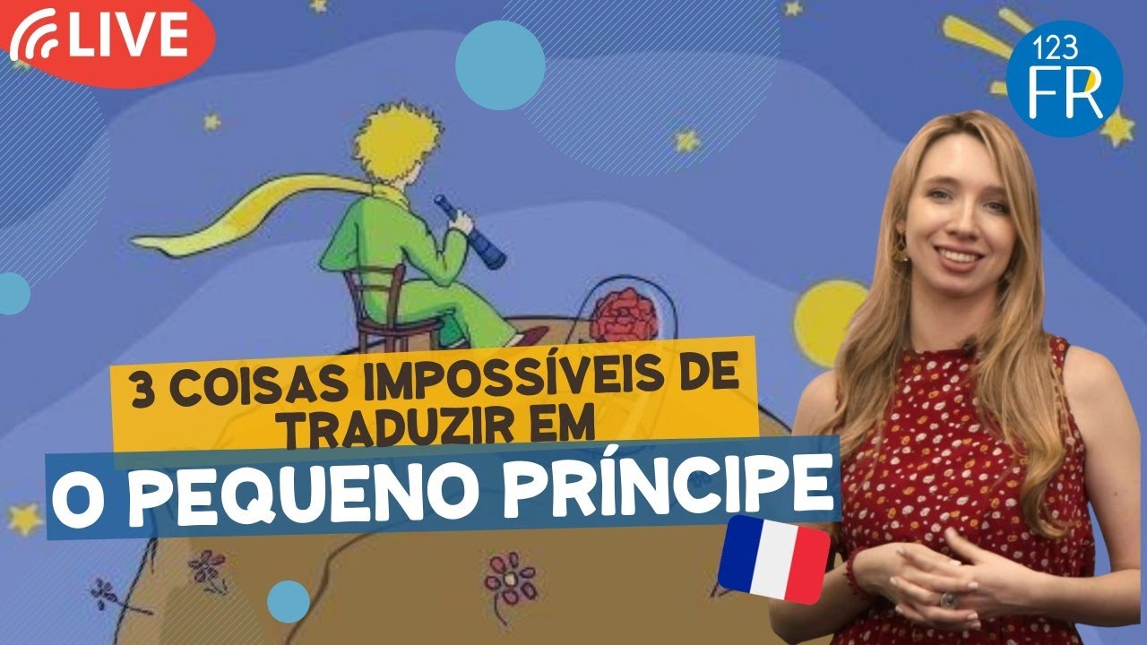 3 coisas impossíveis de traduzir em “o Pequeno Príncipe”
