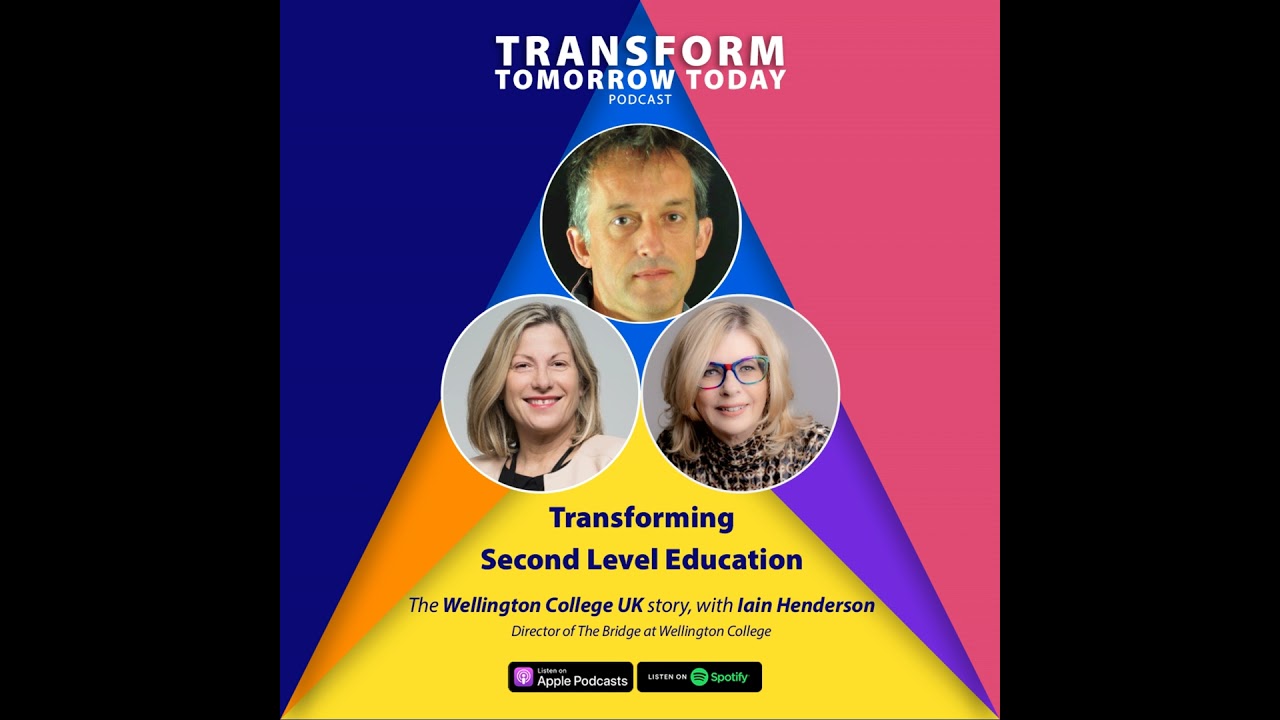Transforming Second Level Education - Wellington College UK’s Bridge Programme with Iain Henderson