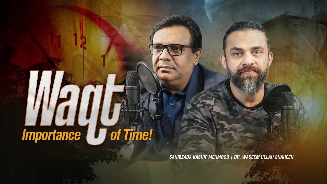 Waqt | Importance of Time |  Sahibzada Kashif Mehmood & Dr Waseem | Podcast @KashifPublications