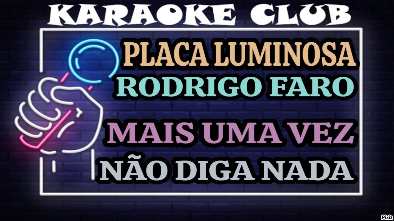 PLACA LUMINOSA E RODRIGO FARO - MAIS UMA VEZ+NÃO DIGA NADA ( KARAOKÊ )