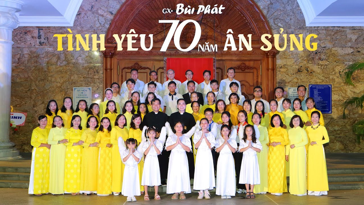 TÌNH YÊU VÀ ÂN SỦNG 70 THÀNH LẬP GIÁO XỨ BÙI PHÁT (1955 - 2025)