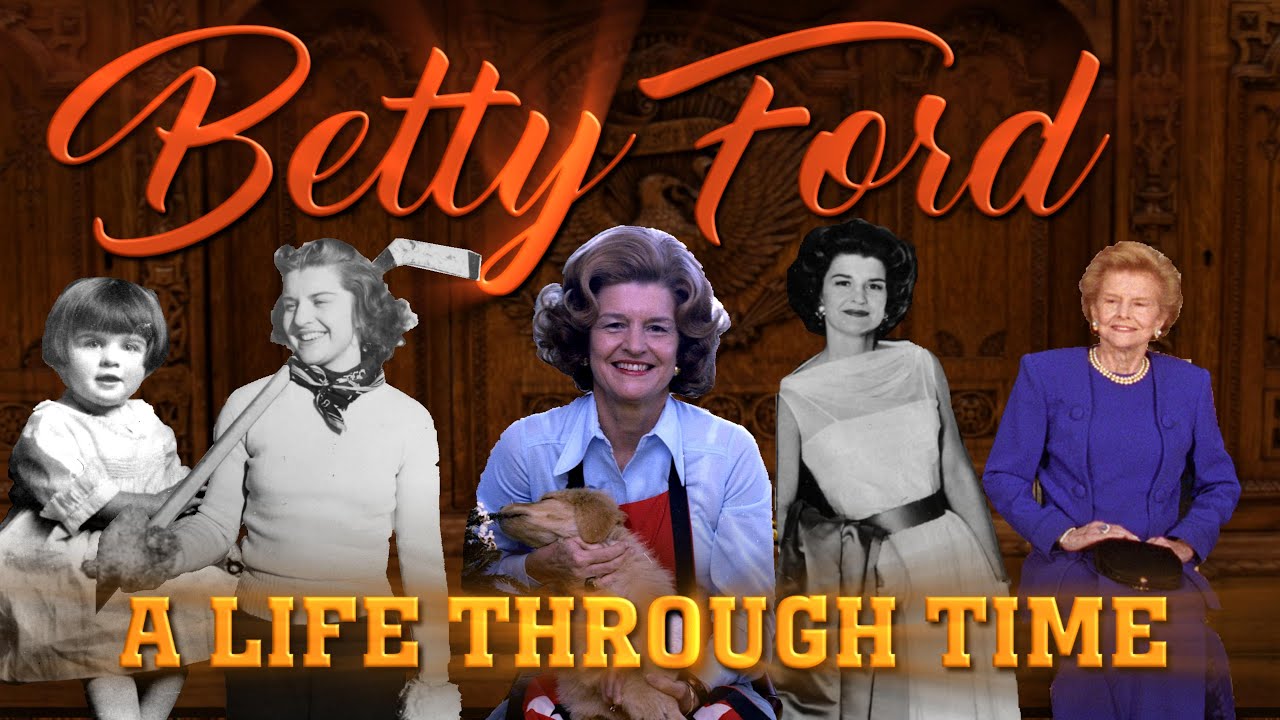 Betty Ford: A Life Through Time (1918-2011)