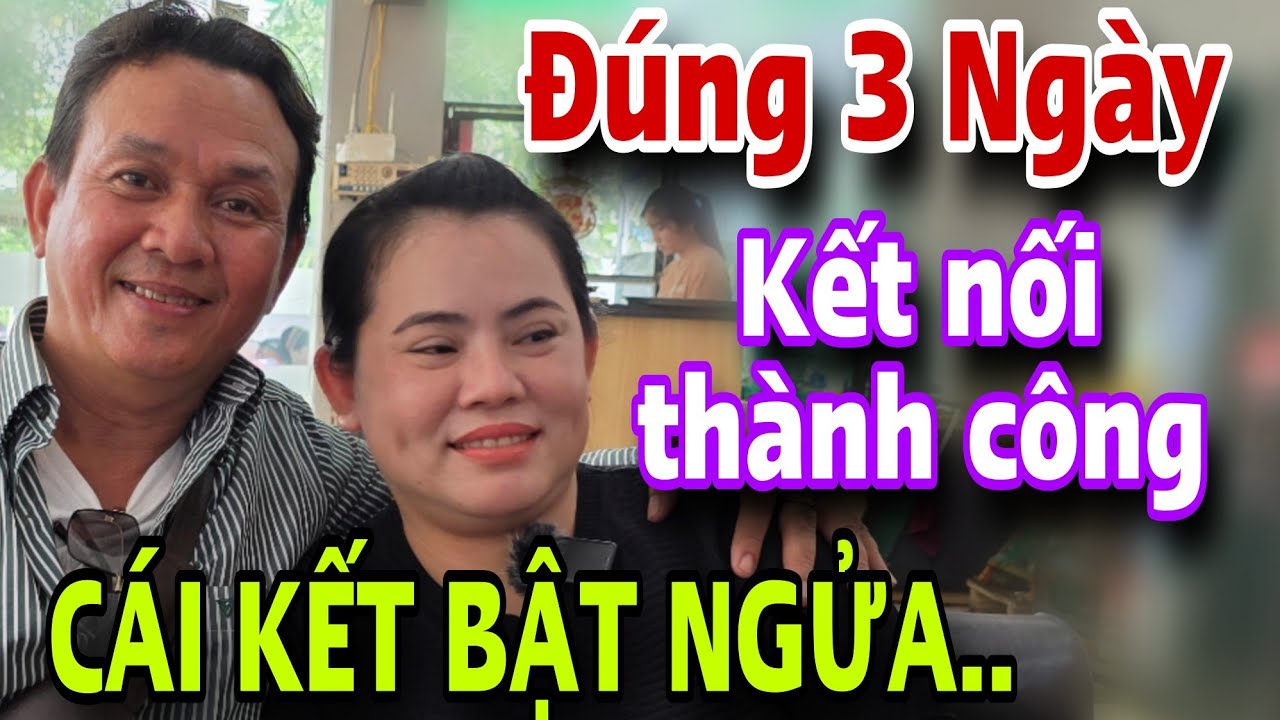 ĐÚNG 3 NGÀY Kết Nối Thành Công Cái Kết Bật Ngửa Luôn