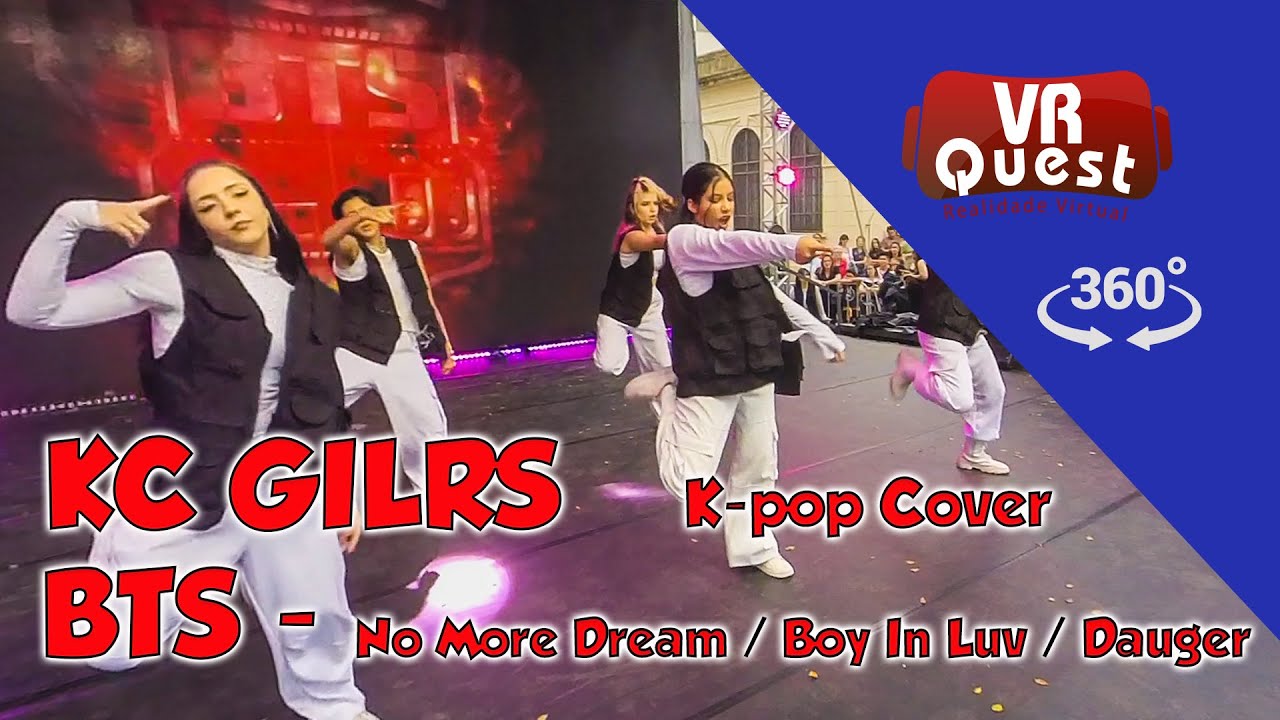 Entre nesta experiência em 360º com KC GIRLS - BTS Cover  - No More Dream, Boy In Luv e Dauger