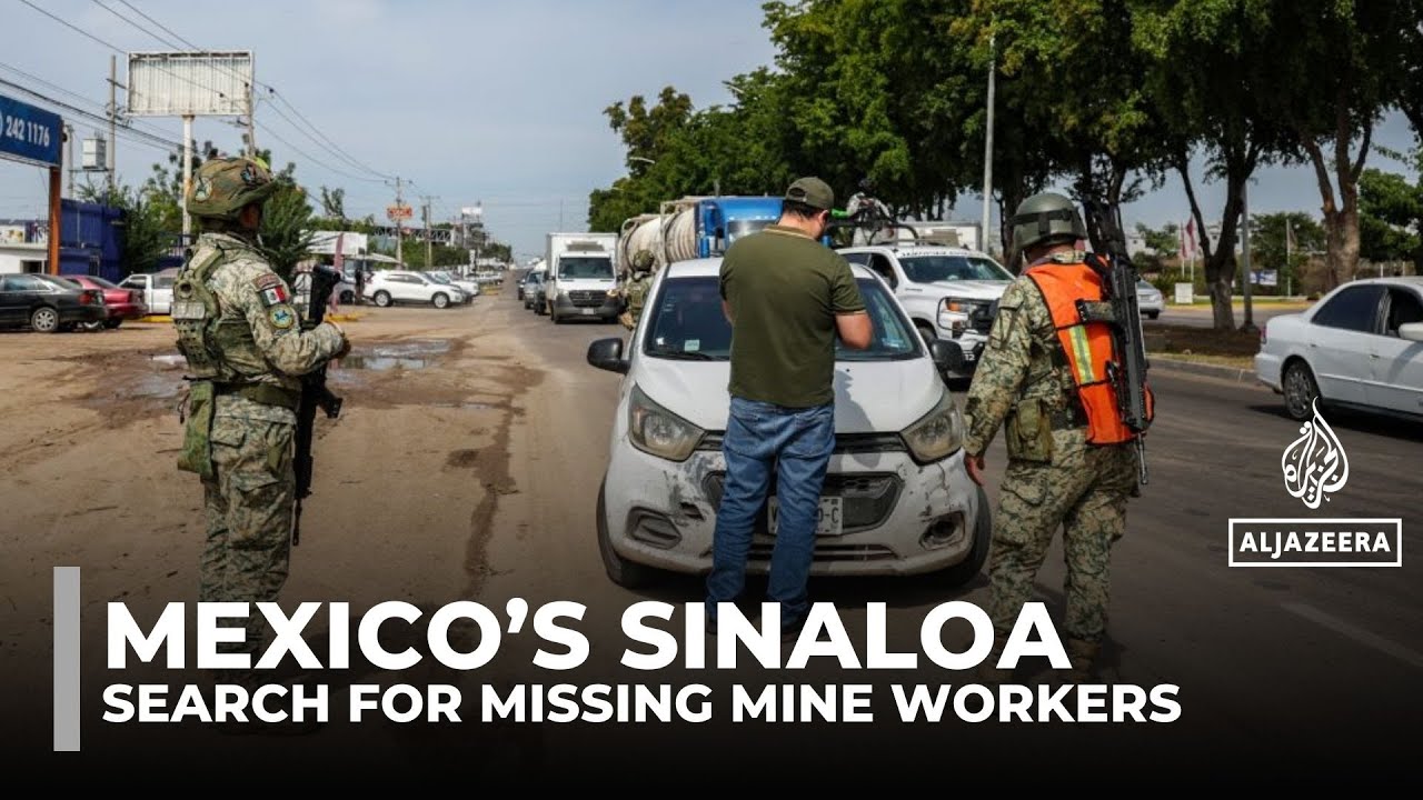 Mexico searches for 10 abducted miners in Sinaloa as unidentified bodies are found
