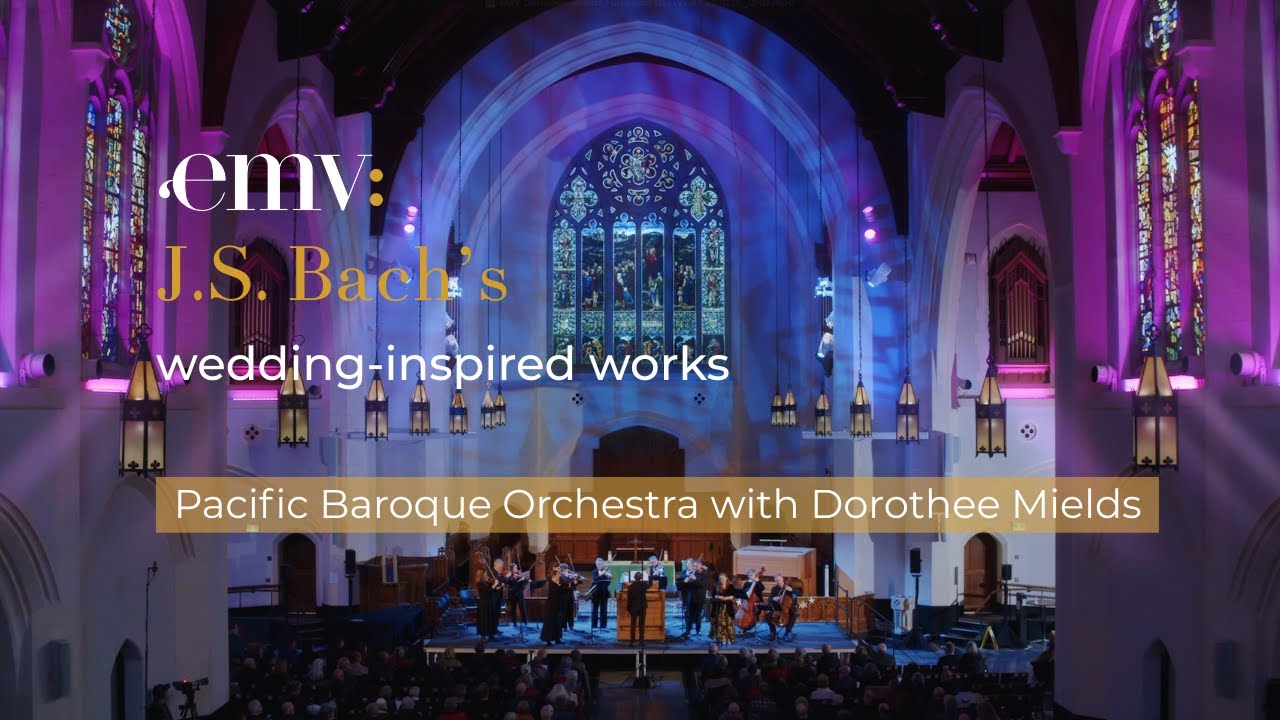 J.S. Bach Wedding Cantatas with Dorothee Mields & Pacific Baroque Orchestra, Alexander Weimann | EMV