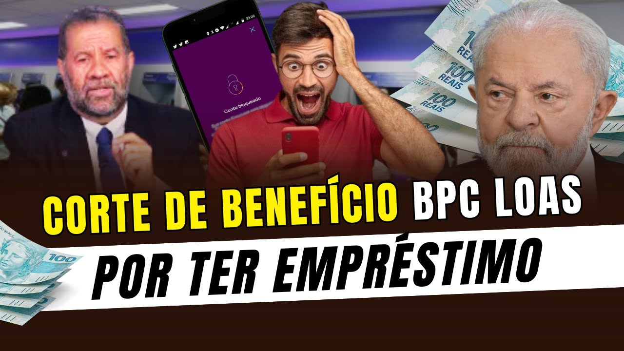 Benef&iacute;cio BPC LOAS ser&aacute; cortado por ter empr&eacute;stimo - Governo faz pente fino nisso?
