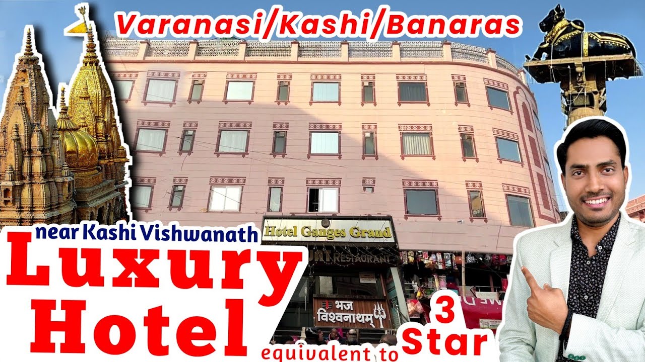 Luxury Hotel in Varanasi Godowlia Hotel Ganges Grand/ Hotel in Banaras / Hotel near kashi vishwanath