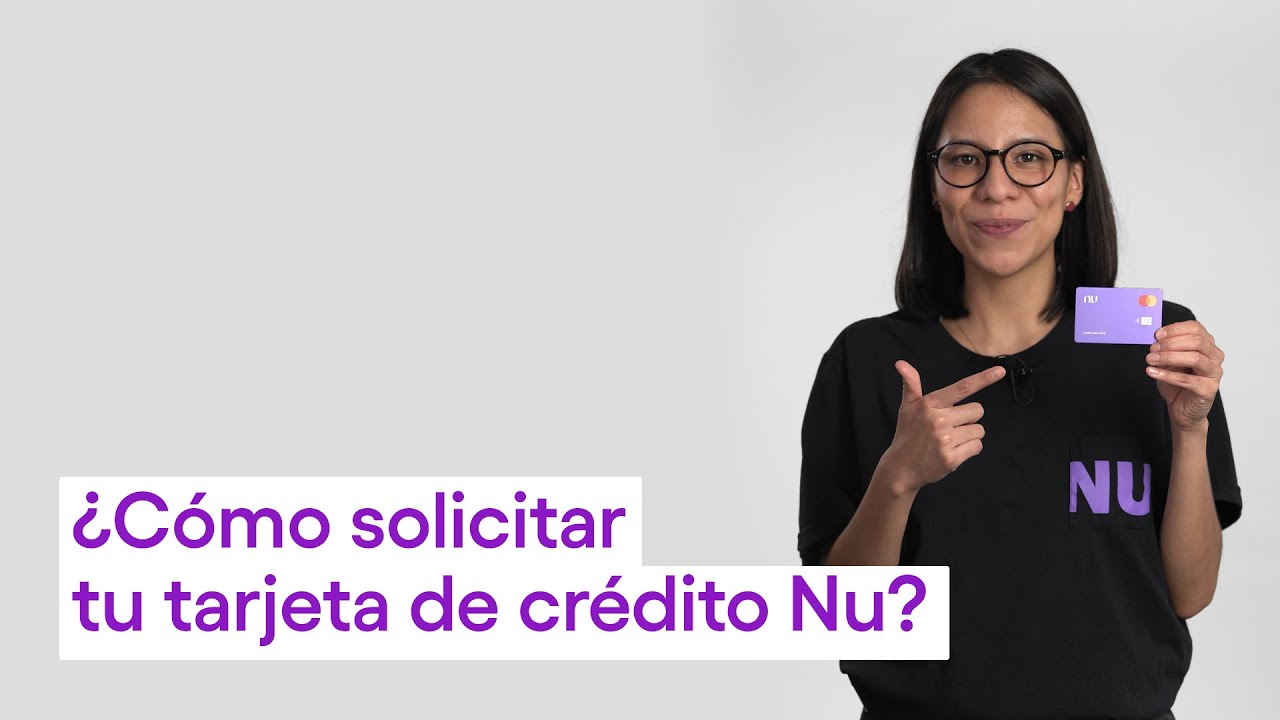 ¿Cómo solicitar tu tarjeta de crédito Nu?