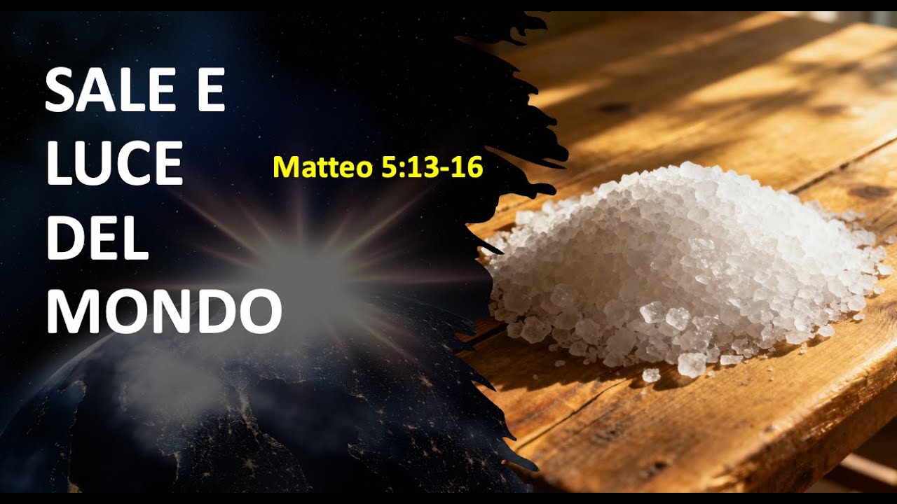 SALE E LUCE DEL MONDO (Matteo 5:13-16)